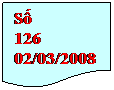 Flowchart: Document: Số 
126
02/03/2008
