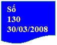 Flowchart: Document: Số 
130
30/03/2008
