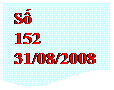 Flowchart: Document: Số 
152
31/08/2008
