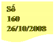 Flowchart: Document: Số 
160
26/10/2008
