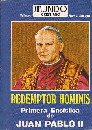 Redemptor Hominis: The Redeemer of Man by Pope John Paul II