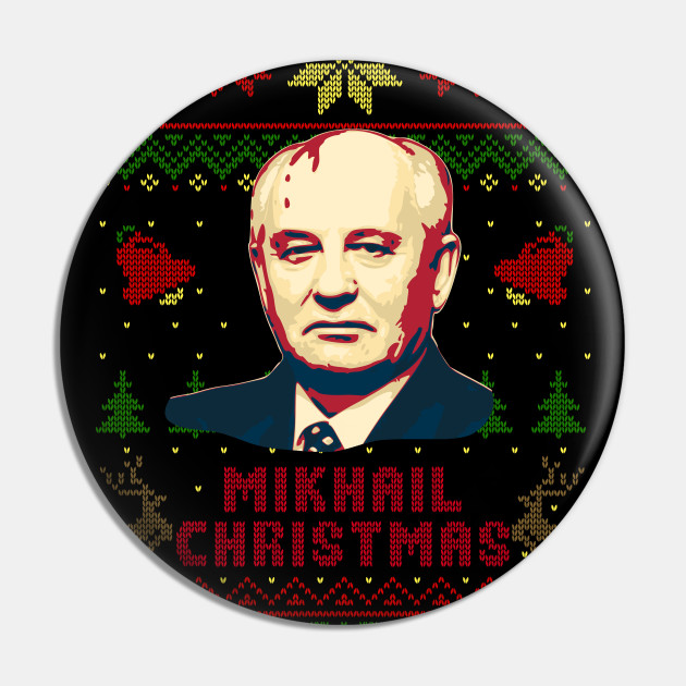Mikhail Gorbachev Mikhail Christmas - Gorbachev - Pin | TeePublic