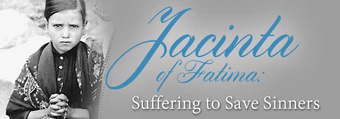 Jacinta of Fatima: Suffering to Save Sinners | Fatima Articles