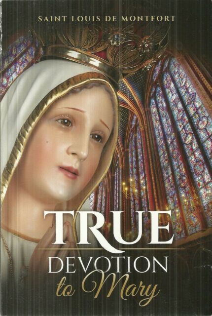 True Devotion to Mary Saint Louis de Montfort Catholic